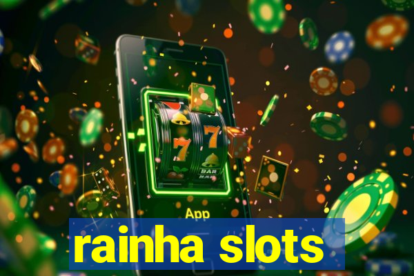 rainha slots